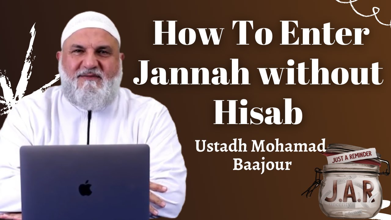 JAR #33 | How To Enter Jannah without Hisab (Accountability)? | Ustadh Mohamad Baajour