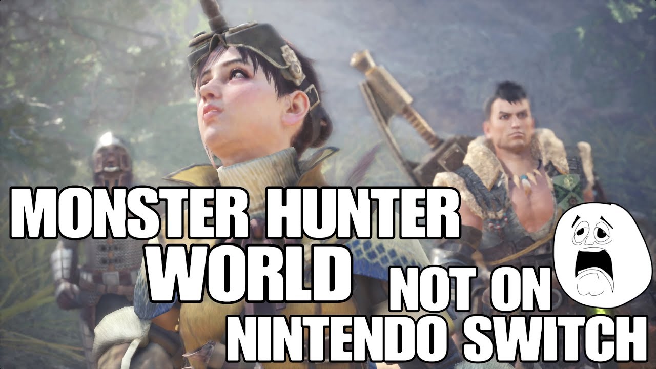 Monster Hunter World Not on Nintendo Switch
