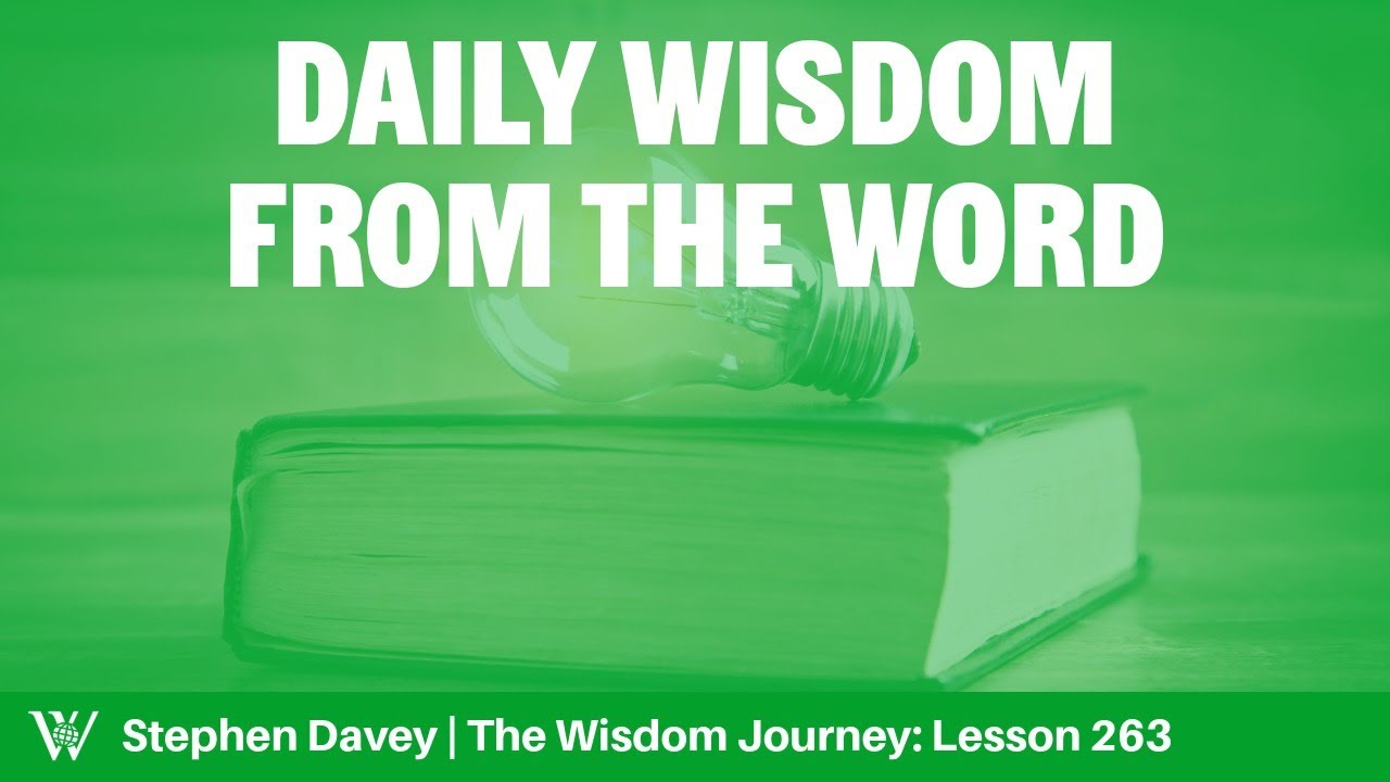 Lesson 263: The Benefits of Discovering True Wisdom (Proverbs 1:1-19)