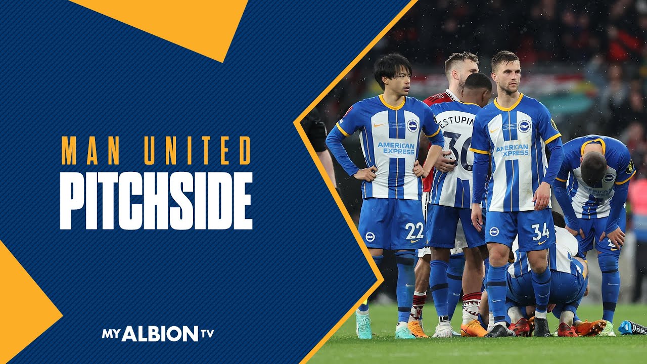 Pitchside: Brighton's Wembley Heartbreak Against Man United