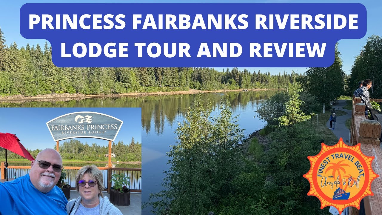 Princess Fairbanks Riverside Lodge Tour and Review