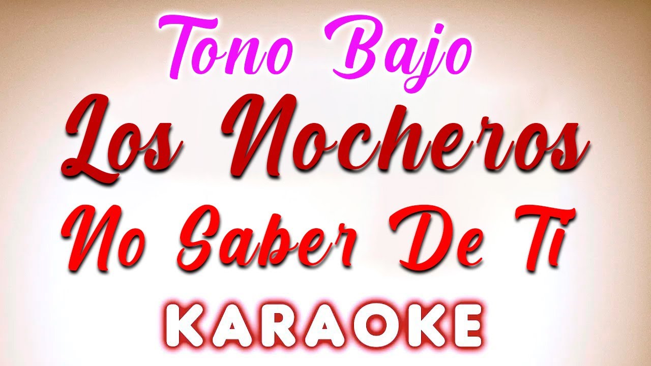 Los Nocheros - No Saber De Ti - KARAOKE Tono Bajo