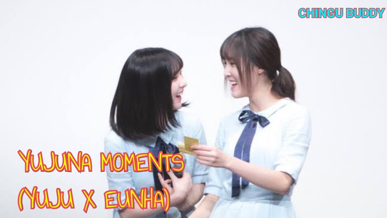 YUJUNA MOMENTS (YUJU X EUNHA)