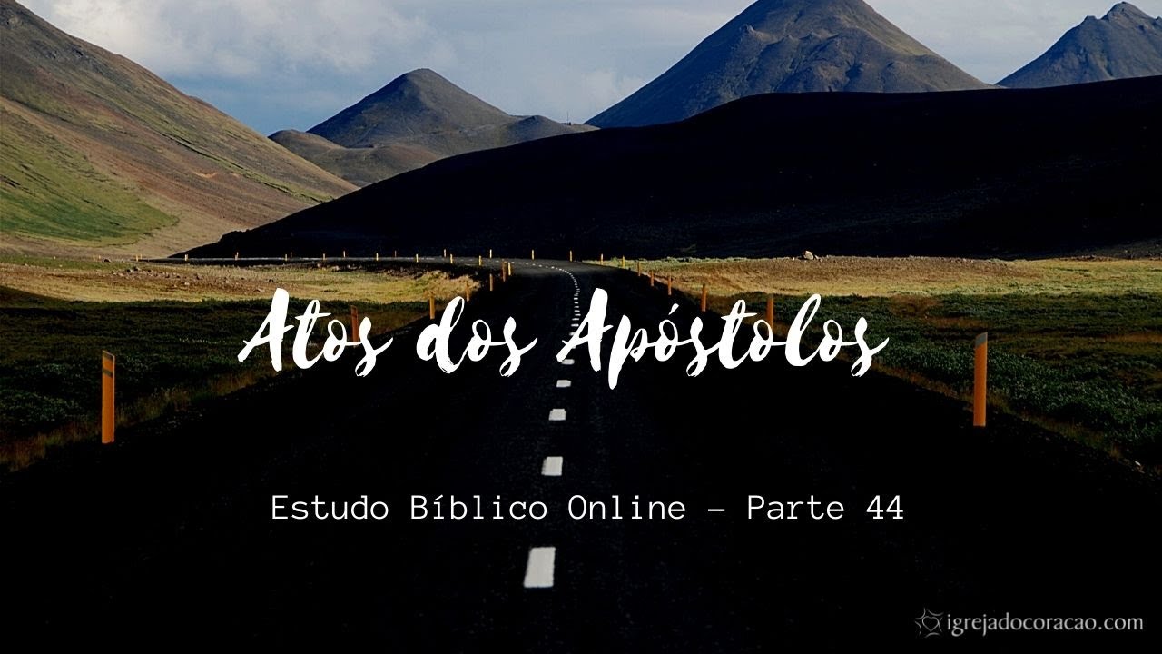 Estudo Bíblico de Atos dos Apóstolos - Atos 28:11-31 (44) - Final