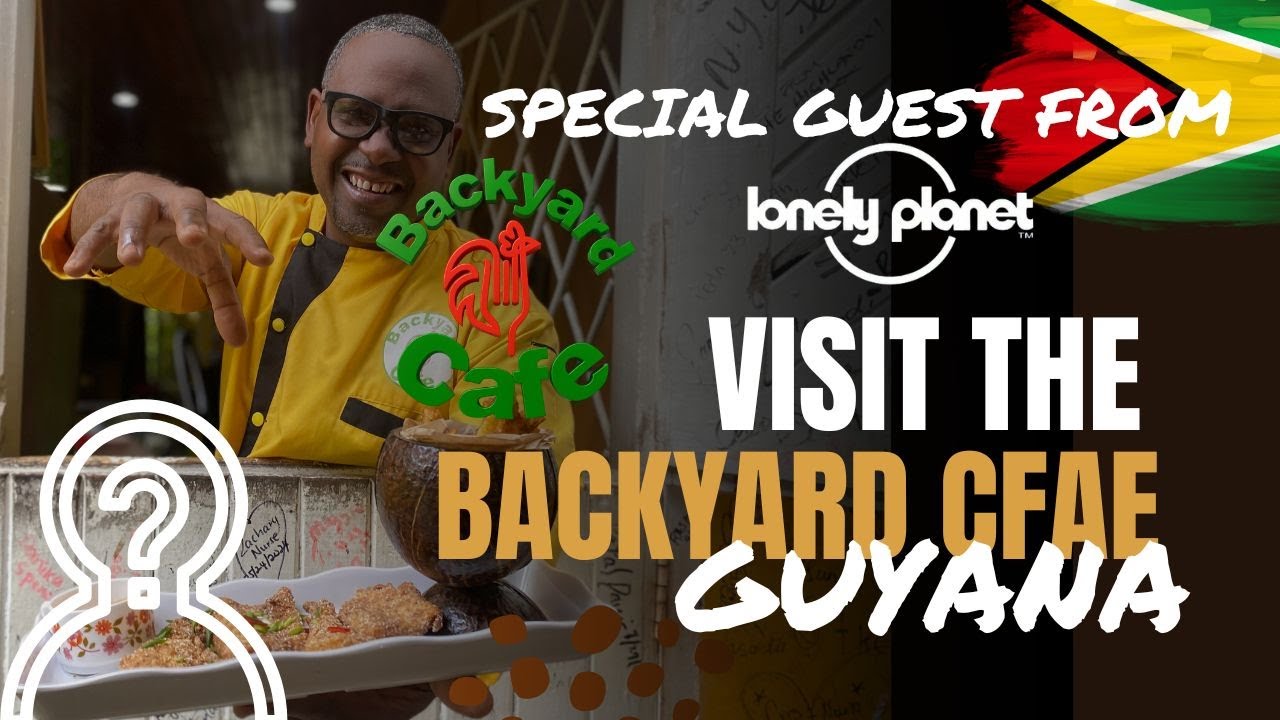 СПЕЦИАЛЬНЫЙ ГОСТЬ ИЗ LONELY PLANET В ГАЙАНЕ В BACKYARD CAFÉ