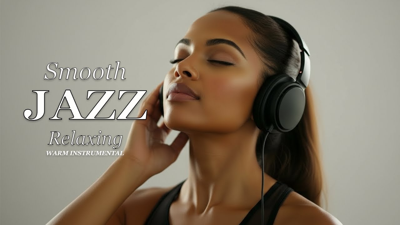 Smooth Jazz & Relaxing Instrumentals for Timeless Moments
