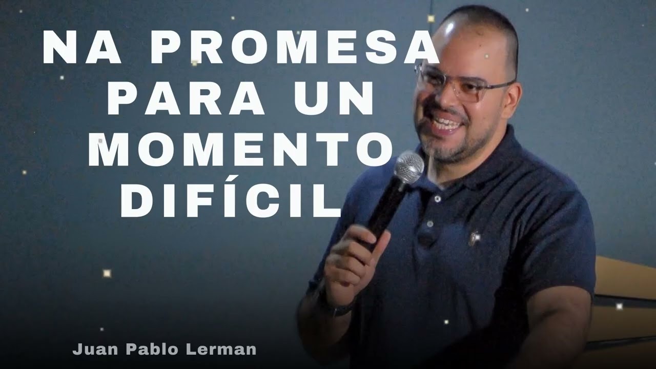 UNA PROMESA PARA UN MOMENTO DIFÍCIL  - Juan Pablo Lerman