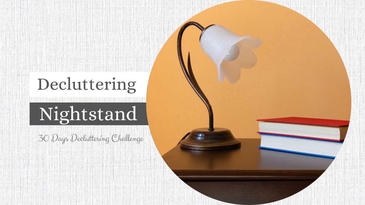 Decluttering the Night Stand (Four Tips on Getting it Done)