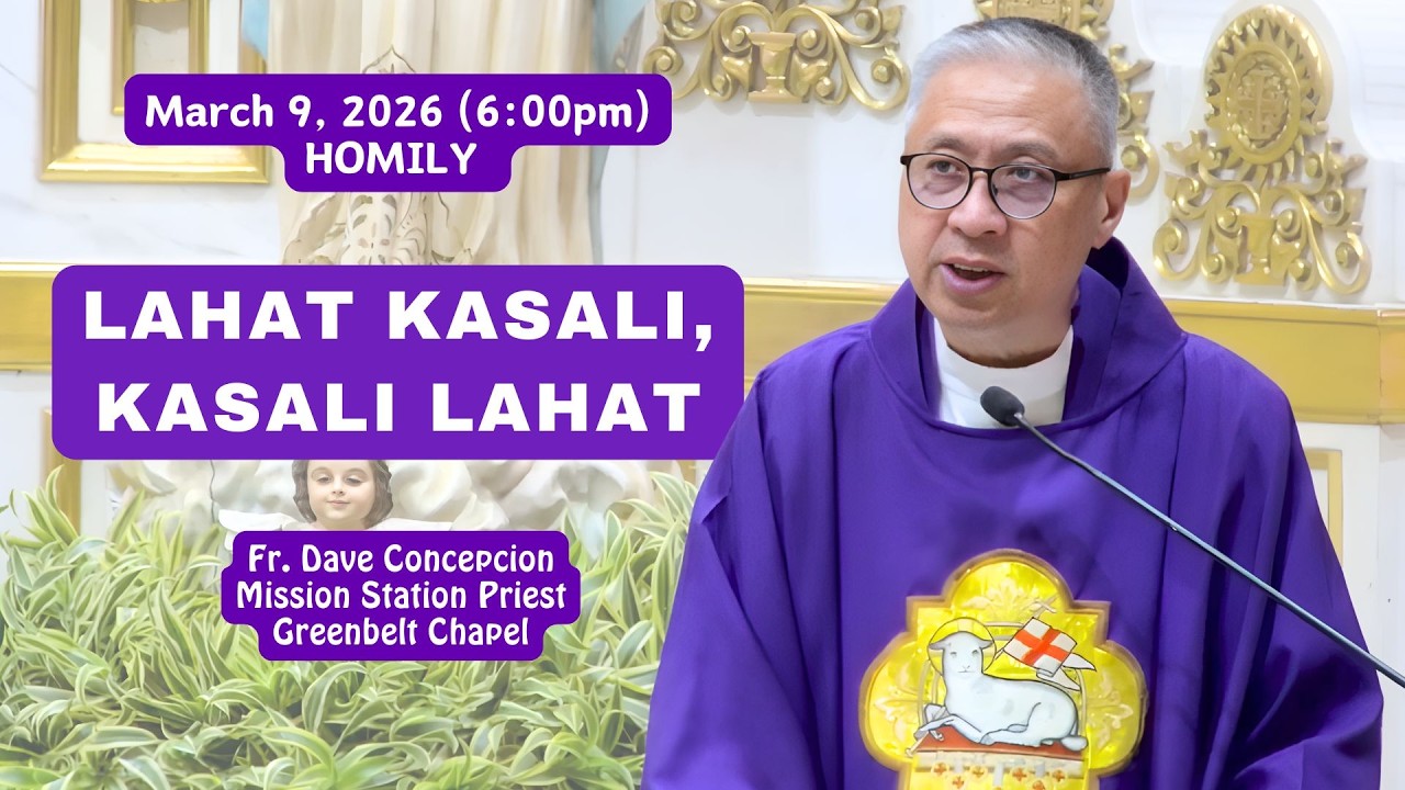 LAHAT KASALI, KASALI LAHAT. - Homily by Fr. Dave Concepcion on March 9, 2026 (6:00pm)