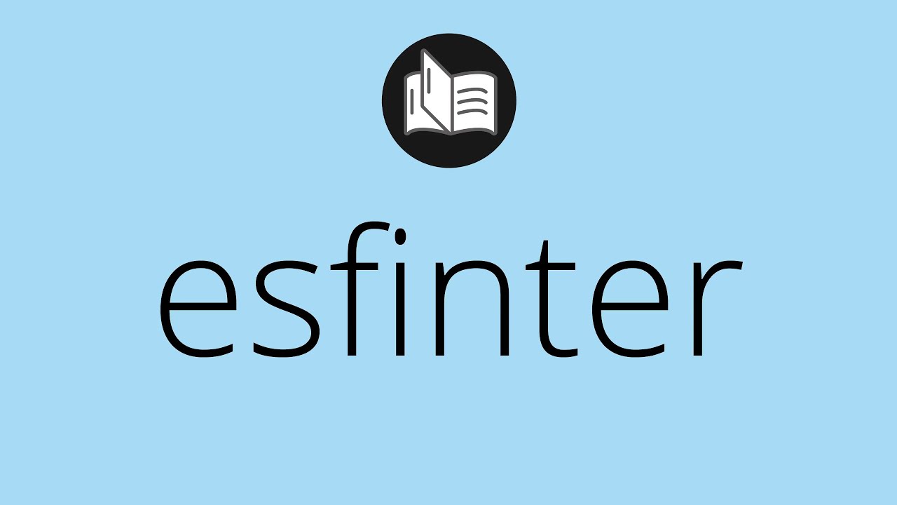 Que significa ESFINTER &bull; esfinter SIGNIFICADO &bull; esfinter DEFINICI&Oacute;N &bull; Que es ESFINTER