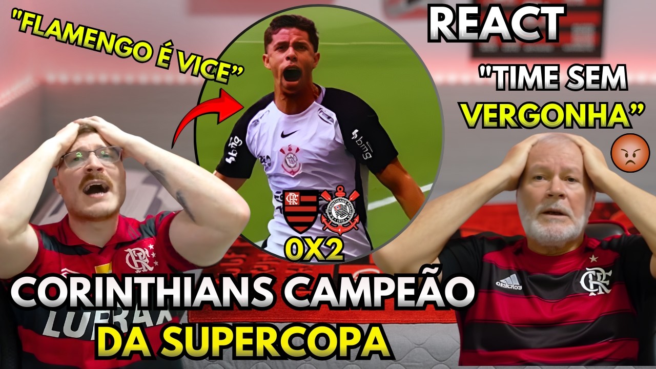 REACT MELHORES MOMENTOS FLAMENGO 0 X 2 - CORINTHIANS CAMPEÃO DA SUPERCOPA REI