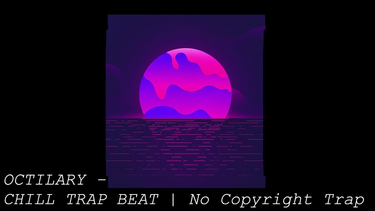 OCTILARY - CHILL TRAP BEAT | No Copyright Trap