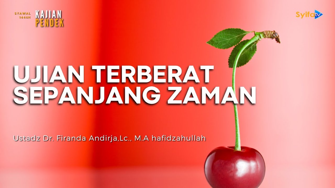 Ujian Terberat Sepanjang Zaman | Fitnah Wanita - Ustadz Dr. Firanda Andirja, M.A