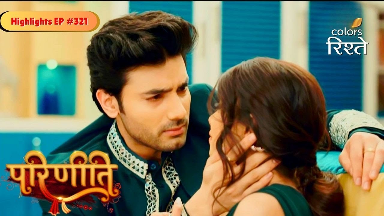Parineeti | Sanju's Apology After Neeti's Lie | Highlights Ep - 321 | Colors Rishtey