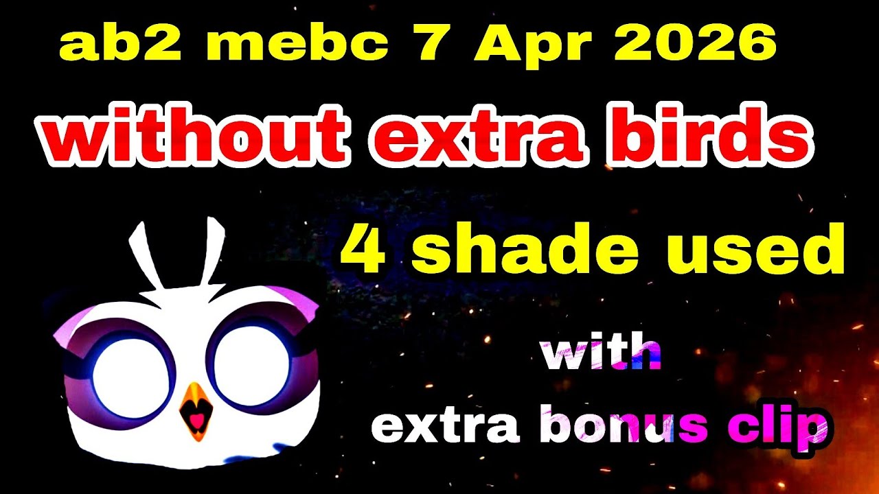 Angry birds 2 mebc 7 Apr 2026 without extra birds 4 shade used #ab2 mebc today