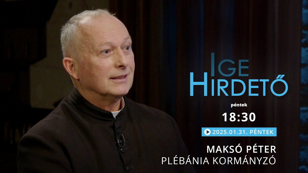 Igehirdető - Maksó Péter plébánia kormányzó - 2025.02.01.