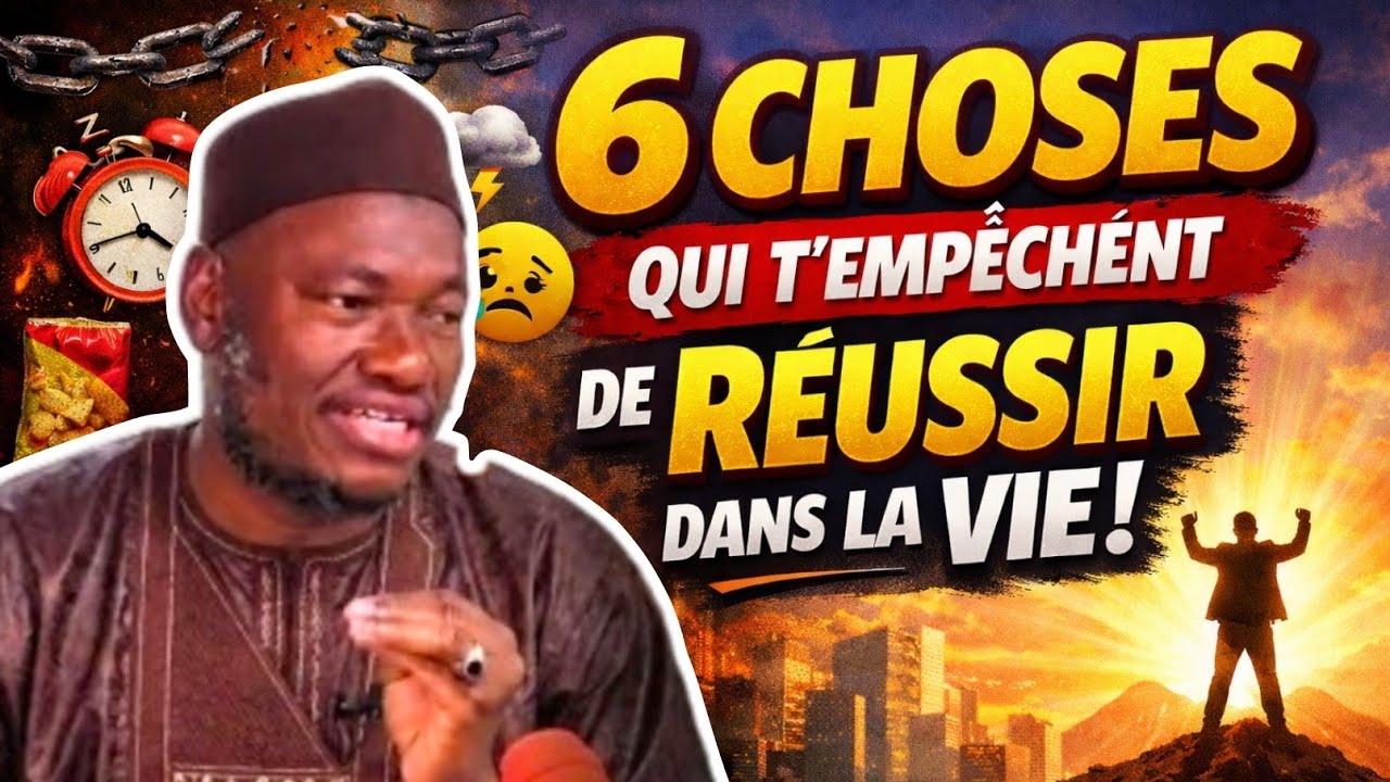 Les 6 choses qui t’empêchent de réussir dans la viePrêche inspirante de l’Imam Abdoulaye Koïta