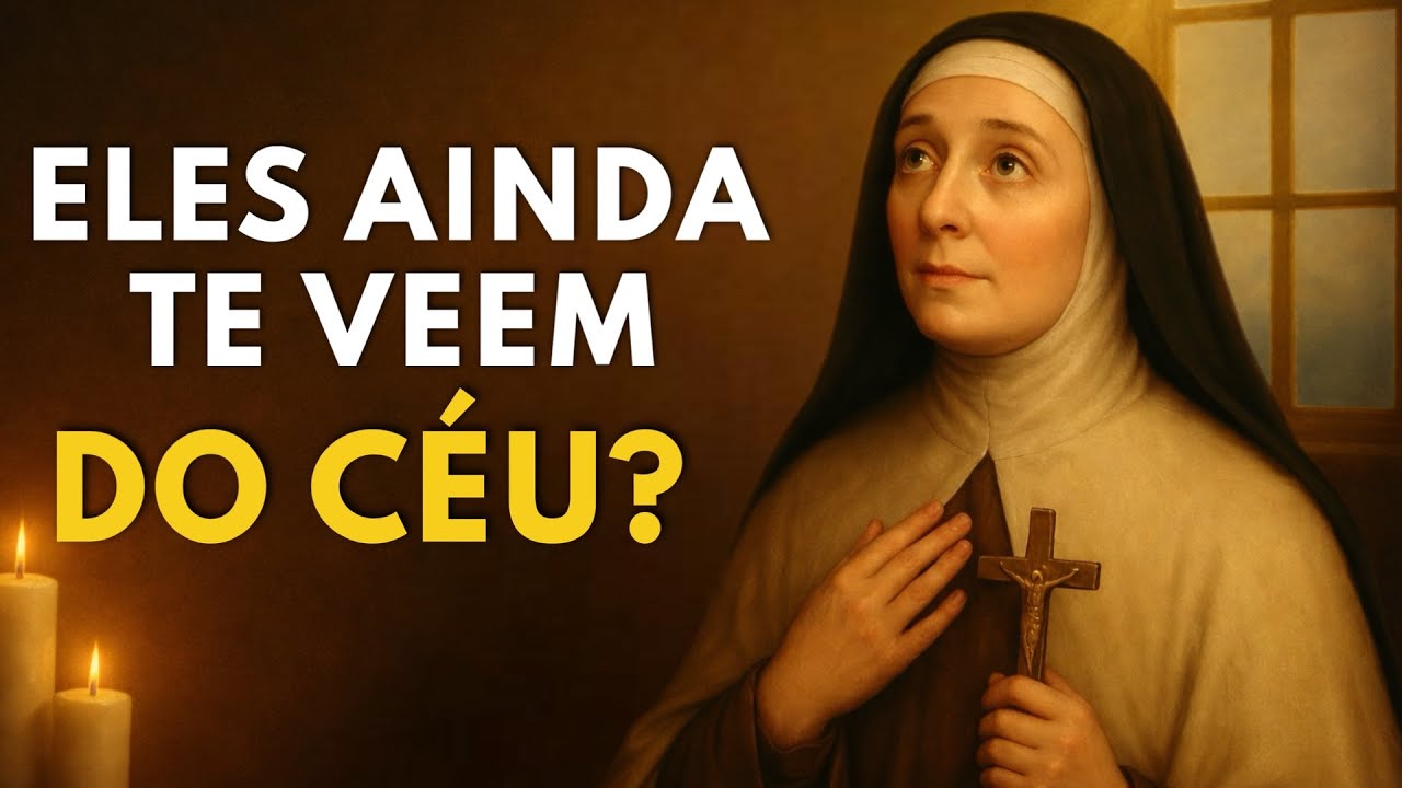 SANTA TERESA REVELA COMO AS ALMAS NO CÉU VEEM AQUELES QUE AMAM NA TERRA