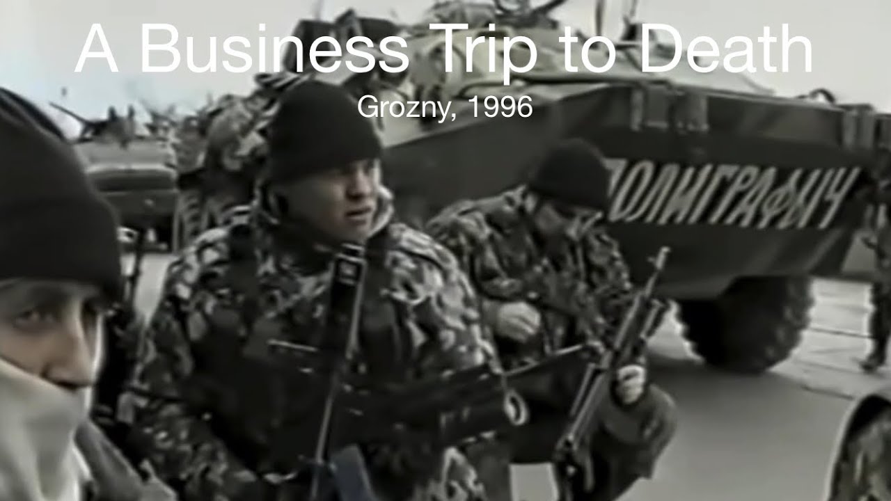 A Business Trip to Death | Grozny, 1996
