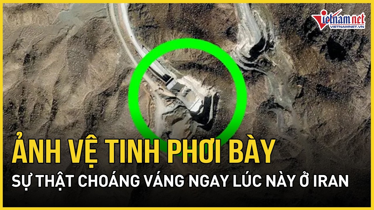 Ảnh vệ tinh tiết lộ choáng váng sự thật ở Iran, ngỡ ngàng cảnh tượng ngay lúc này ở cơ sở hạt nhân