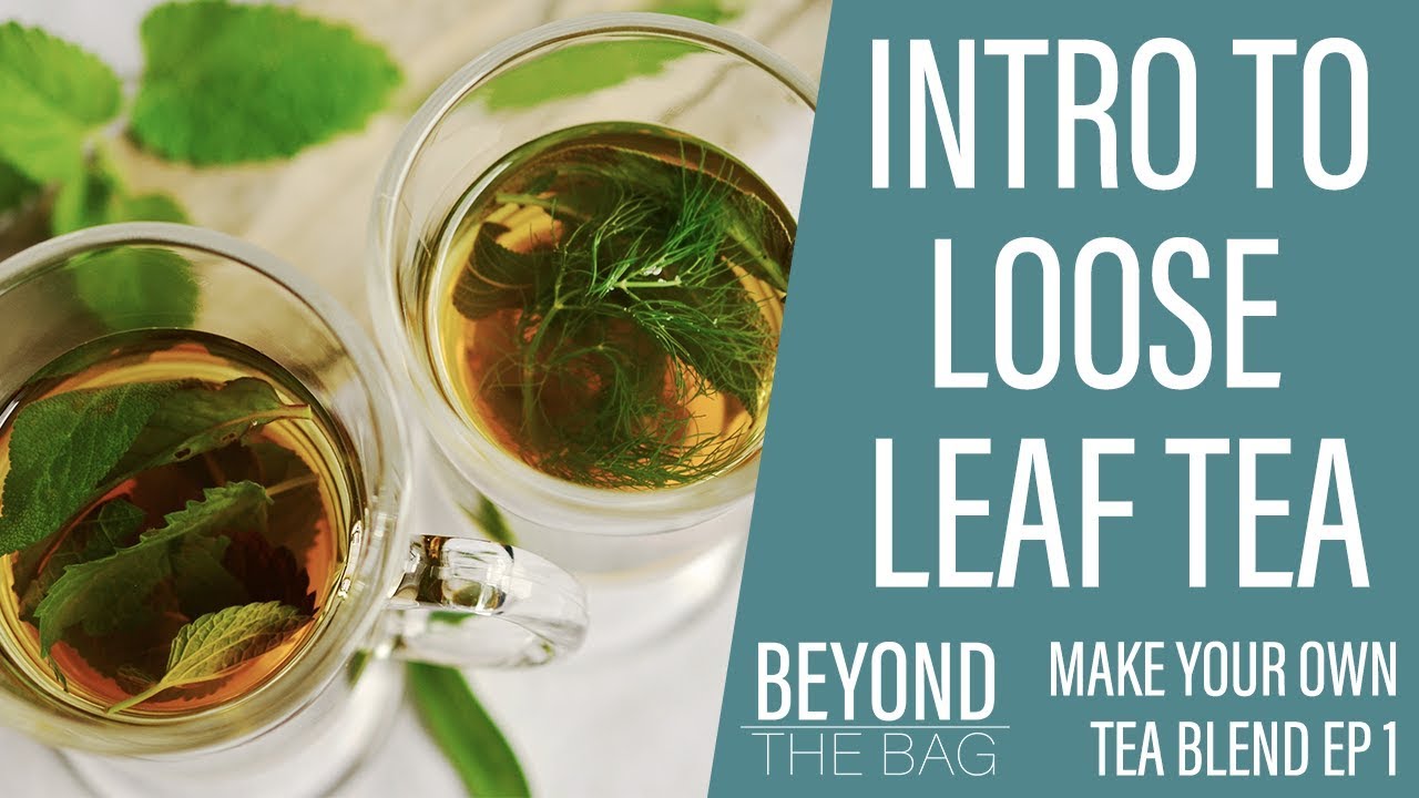 Intro to Loose Leaf | Make Your Own Tea Blend Ep.1