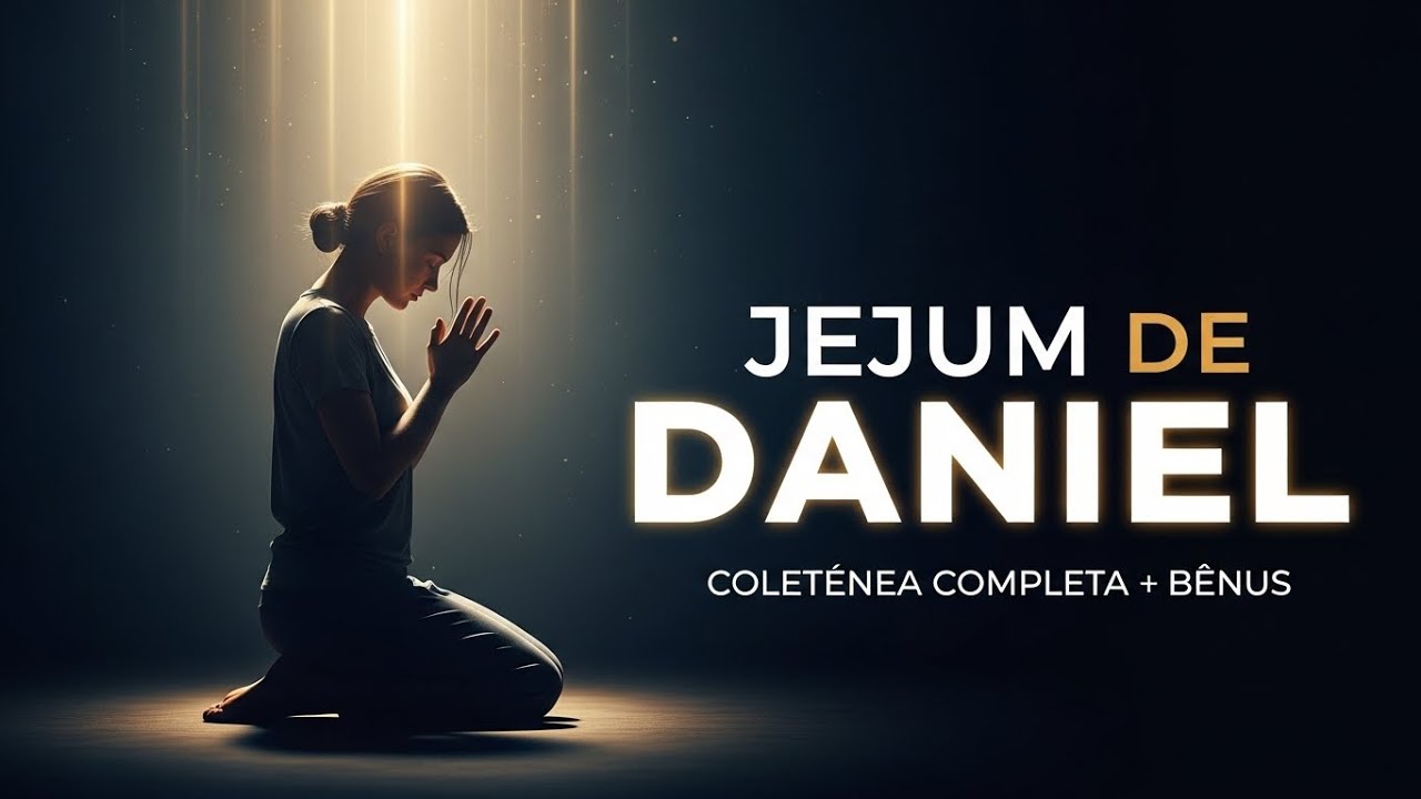 JEJUM DE DANIEL COMPLETO | Coletânea de Orações, Louvores + BÔNUS | Música Gospel Para Buscar a Deus