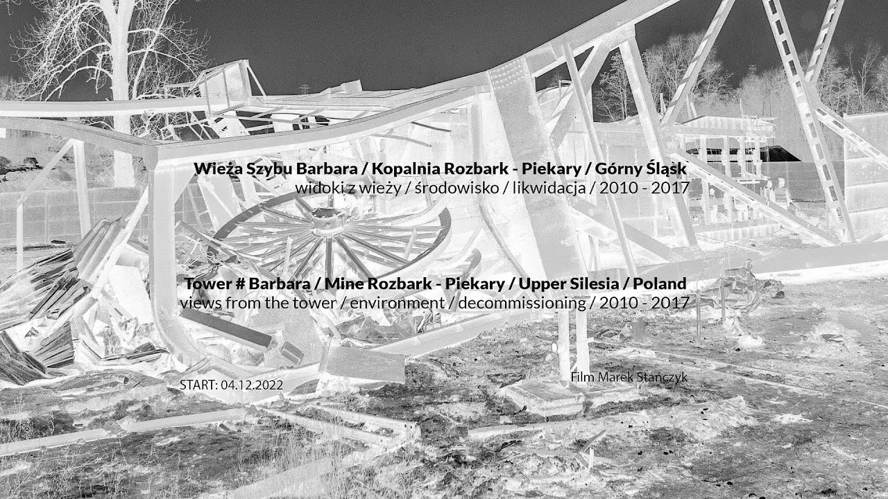 Wieża # Barbara  / KWK Rozbark - Piekary / 2010-2017 / Bytom / Oberschlesien / Film Marek Stańczyk