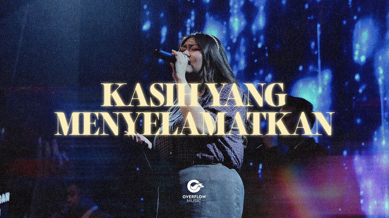 Kasih yang Menyelamatkan (Live) | Overflow Music