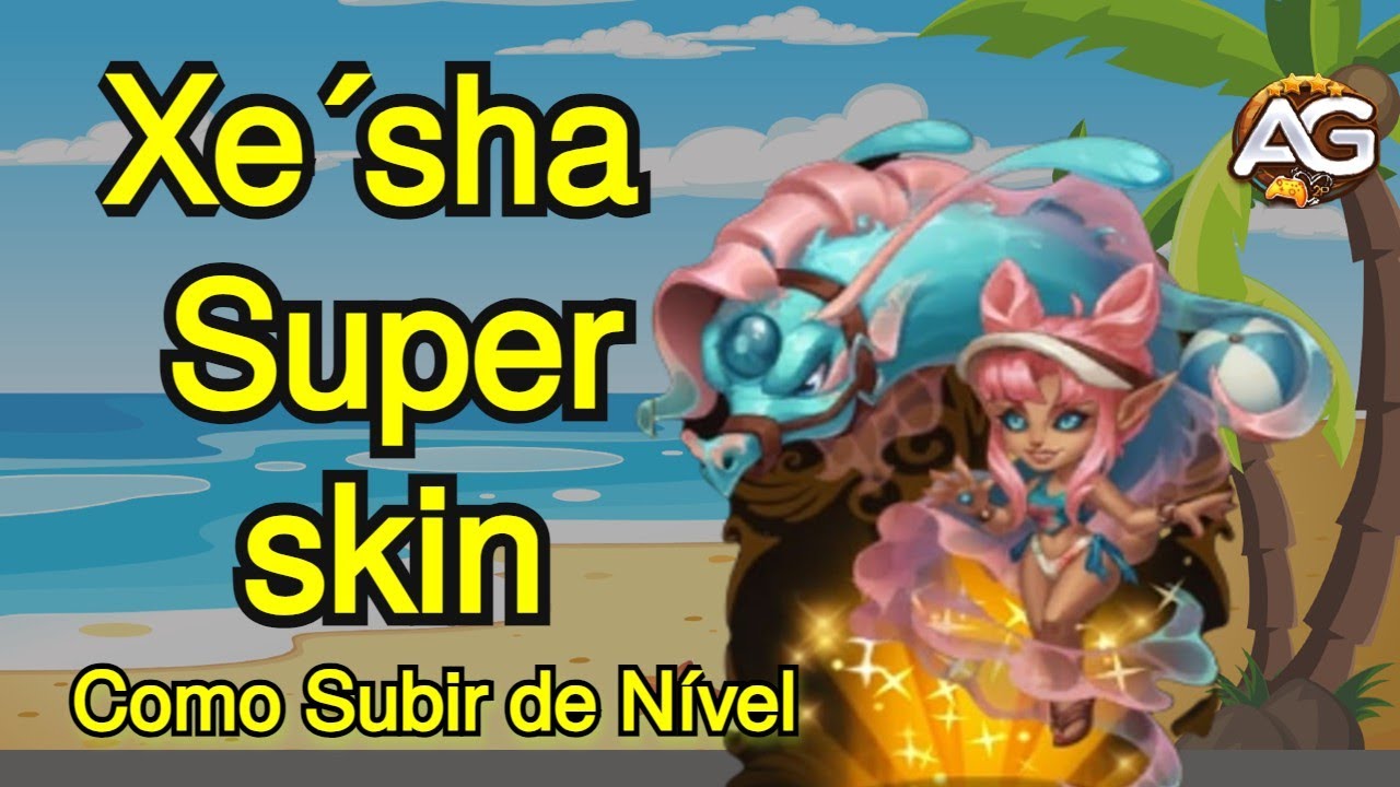 Como upar Xe´sha com Super Skin+