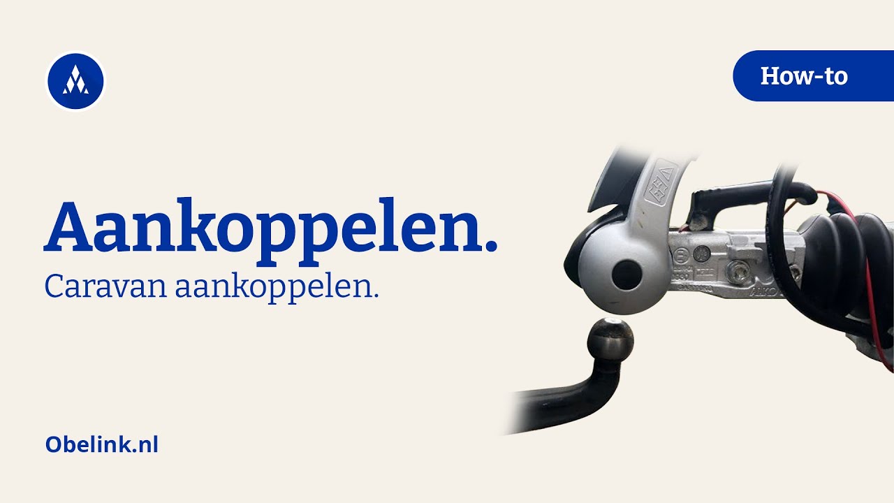 Caravan aankoppelen | Hoe moet je een caravan aankoppelen? | Obelink