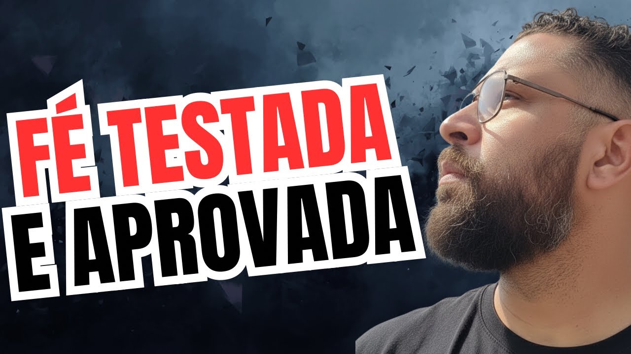 FÉ TESTADA E APROVADA