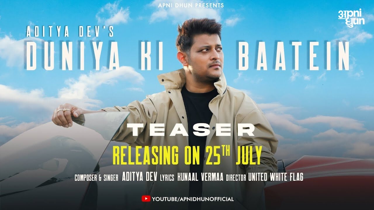 Duniya Ki Baatein by Aditya Dev I Teaser I Kunaal Vermaa I Sakshi I United White Flag #apnidhun