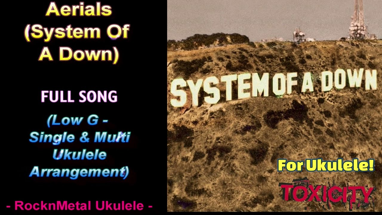 AERIALS (System Of A Down) For Low G UKULELE (Single/Multi Ukes) - Guitar Pro Tab (w/ Vocals)