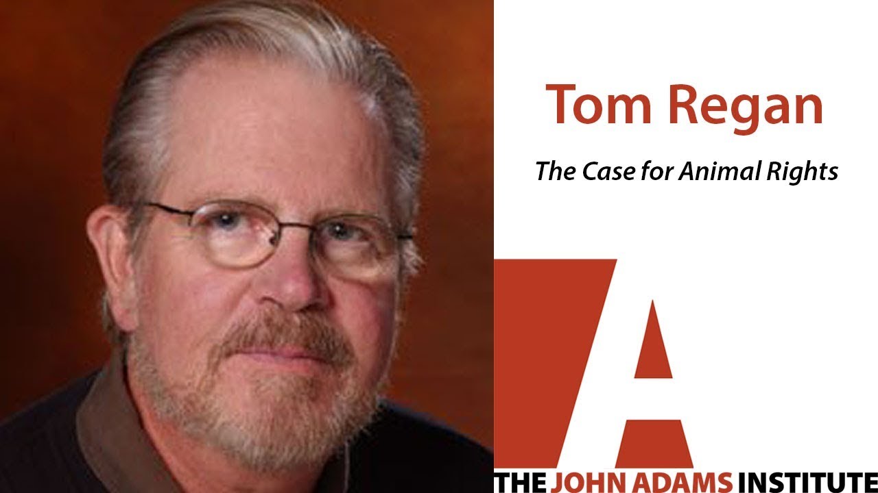 Tom Regan on The Case for Animal Rights - The John Adams Institute