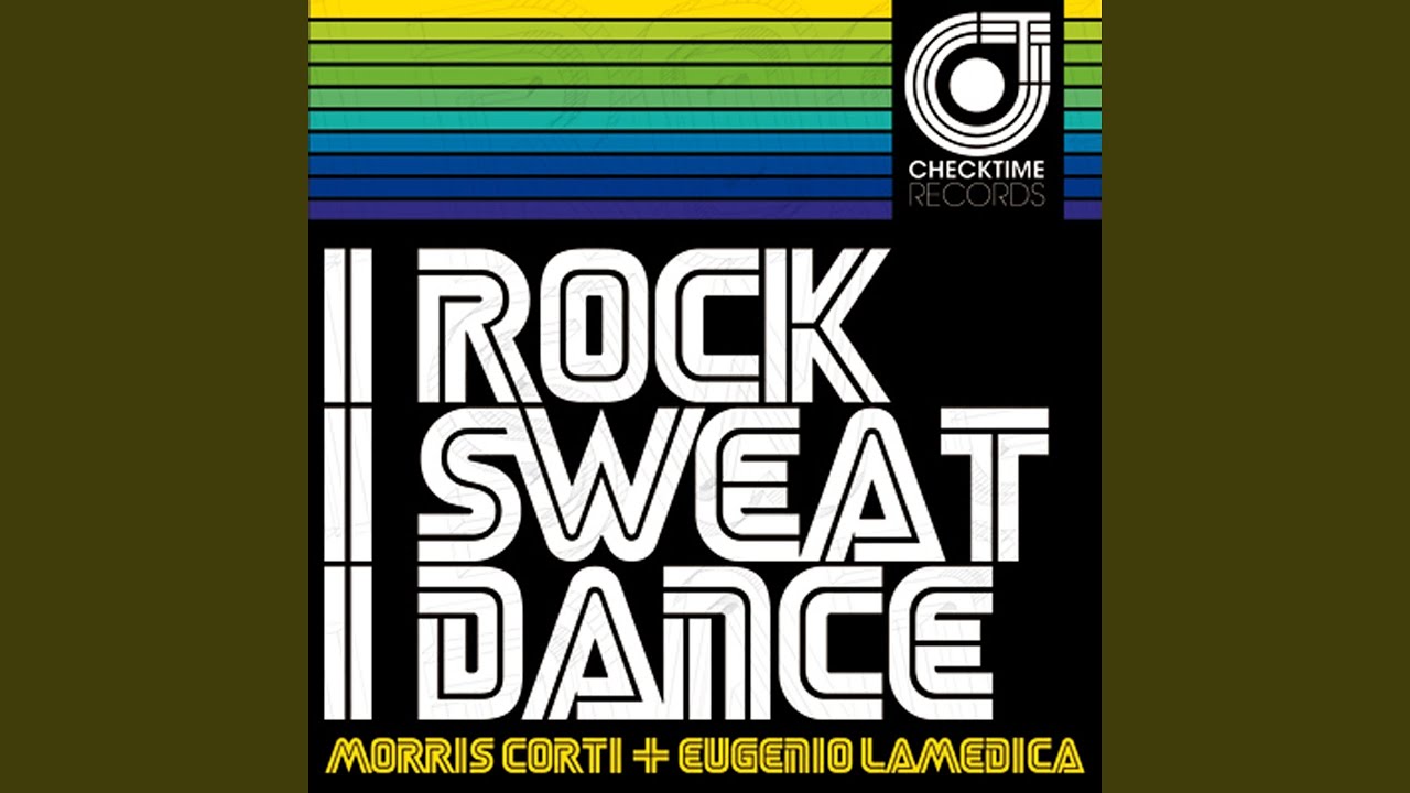 I Rock I Sweat I Dance (Original Corti & LaMedica Radio Edit)