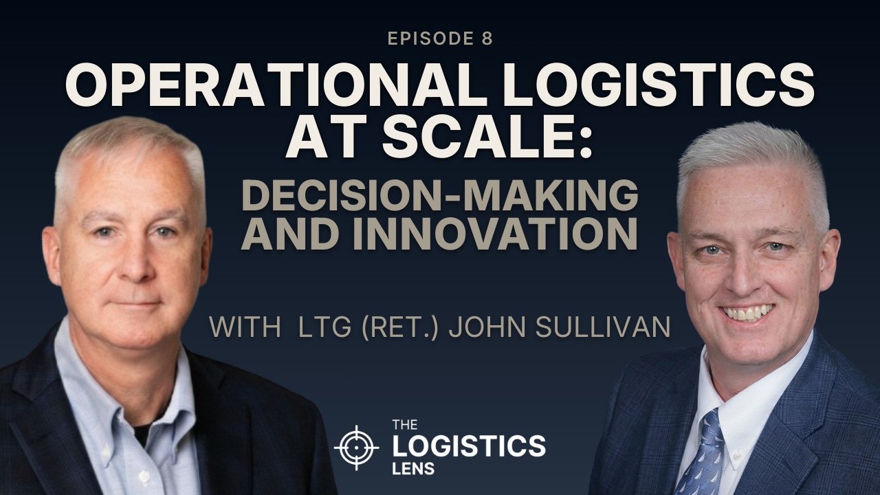 Operational Logistics at Scale: Decision-Making in Defense with LTG (Ret.) John Sullivan