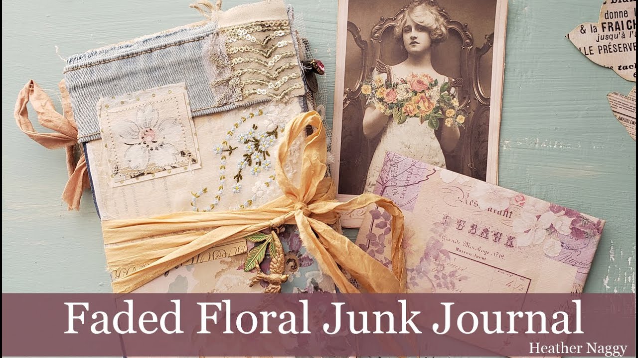Faded Floral Junk Journal by Heather Naggy!