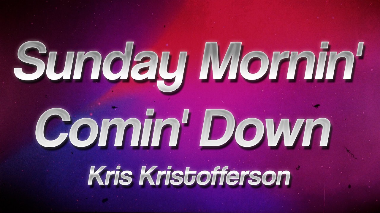 Kris Kristofferson - Sunday Mornin' Comin' Down 🌅 (Lyrics)