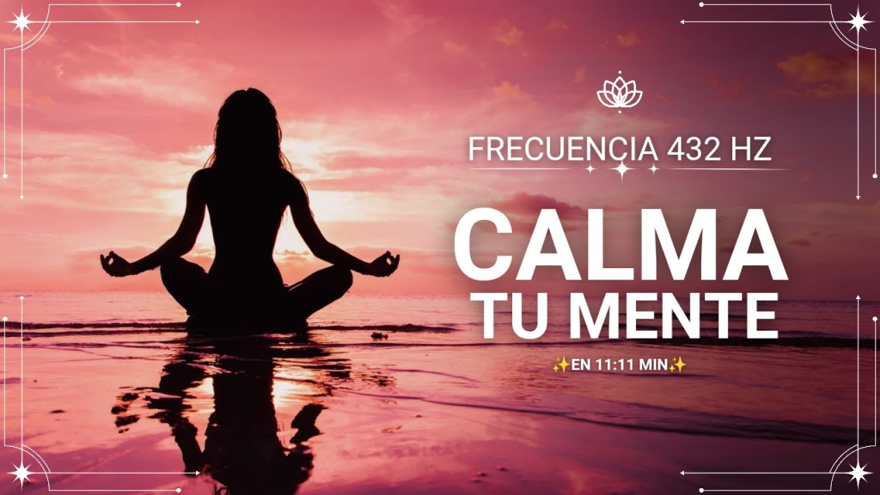 432 Hz ✧ Frecuencia para eliminar bloqueos mentales, pensamientos negativos, ansiedad y estrés ✧