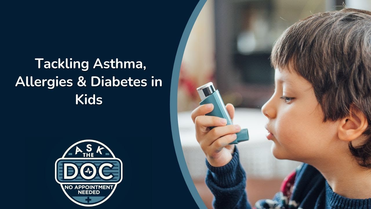 Childhood Asthma, Allergies & Diabetes: Insights from a Pediatrician | Ask The Doc