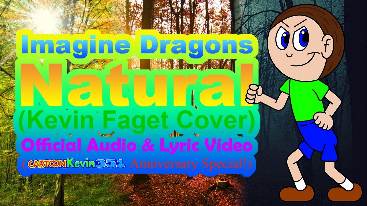 Imagine Dragons - Natural (Kevin Faget Cover) (CartoonKevin351 Anniversary Special!)