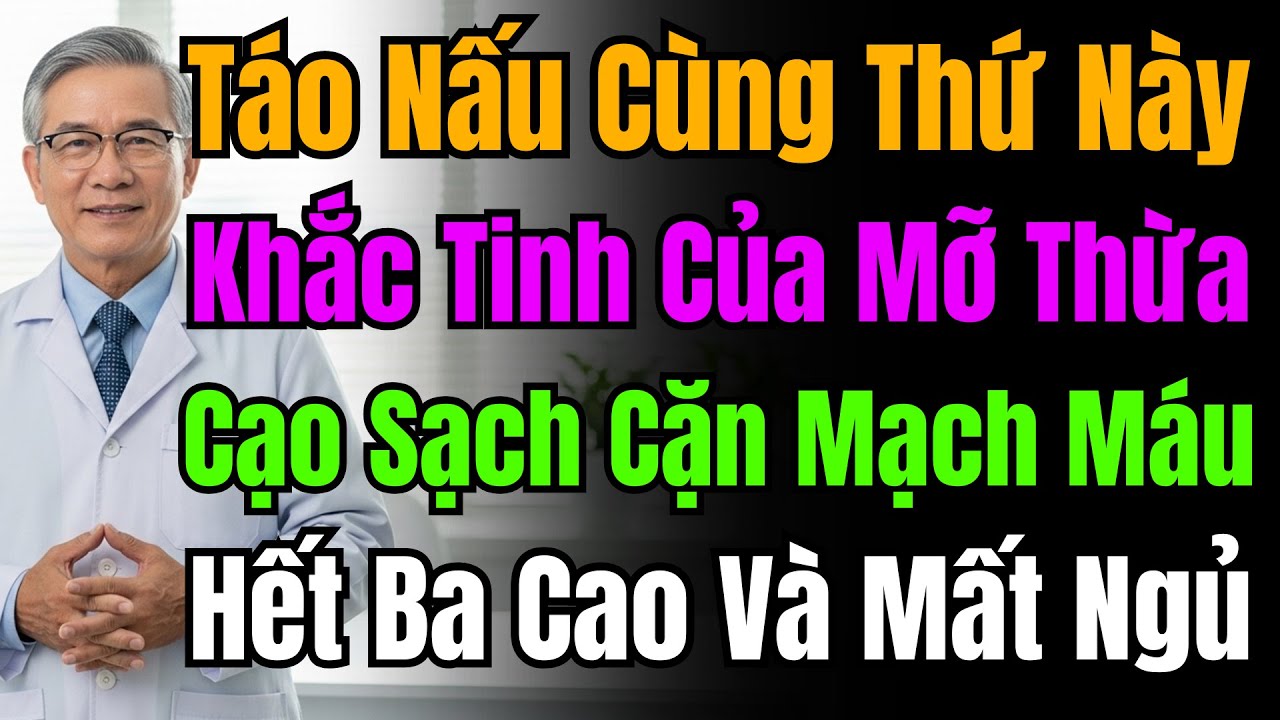Táo Nấu Với Thứ Này | 1 Bát Hằng Ngày Quét 10 Năm Mỡ Bám, Bảo Vệ Tim, Giảm Ba Cao, Dễ Ngủ
