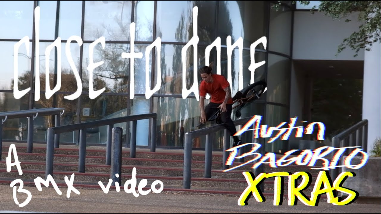 Close To Done - Austin Bagorio Xtras