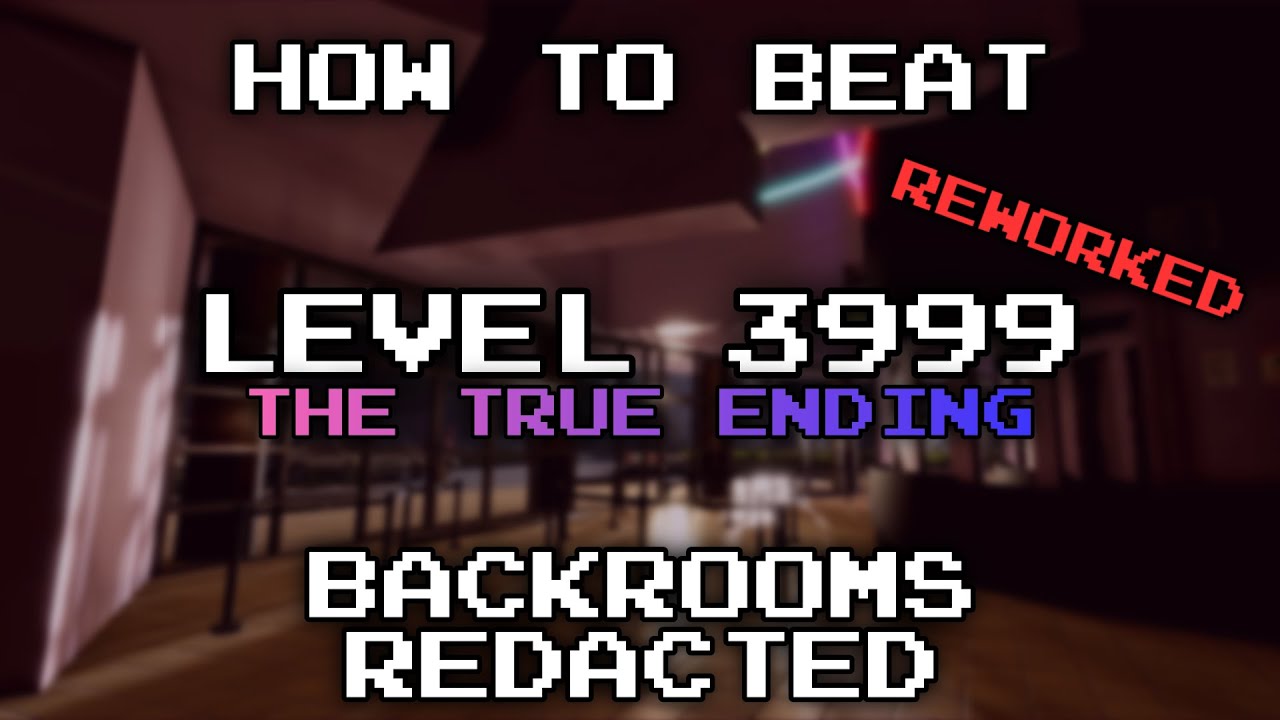 How to beat Reworked Level 3999 (True Ending) in Backrooms Redacted