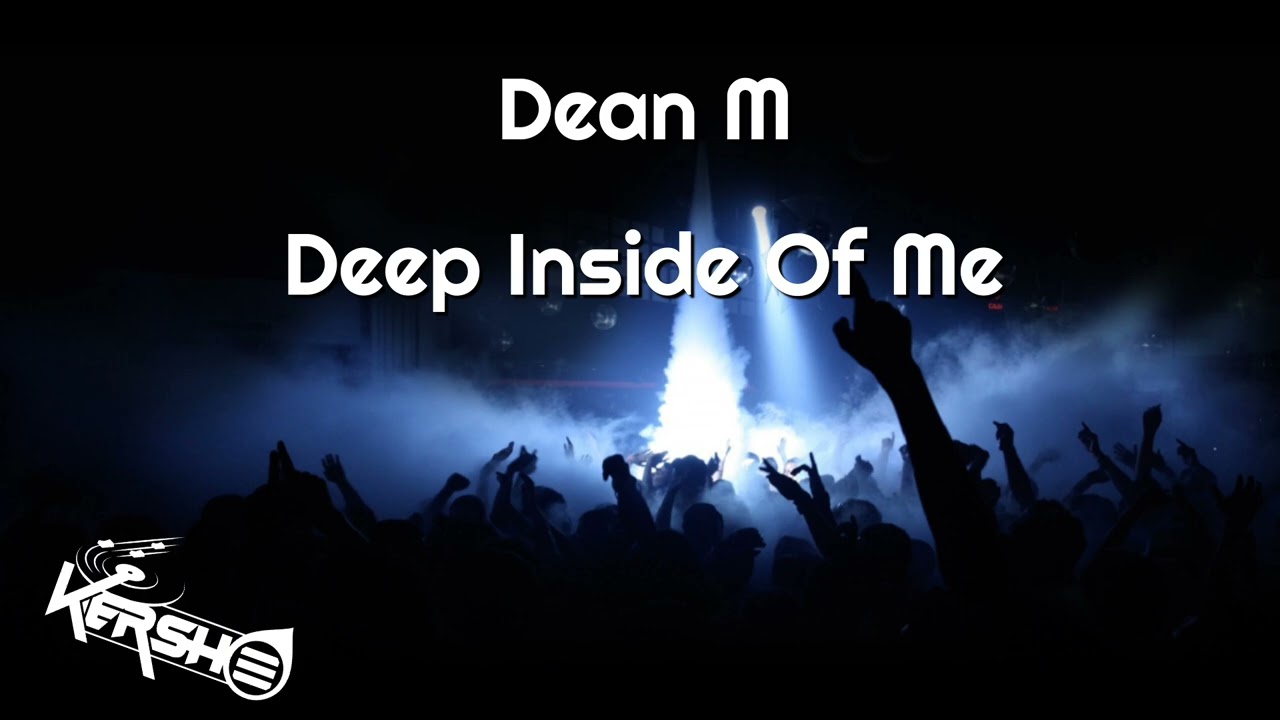Dean M - Deep Inside Of Me