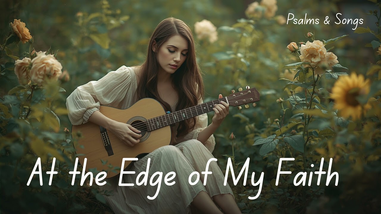 At the Edge of My Faith | Acoustic Prayer of Courage