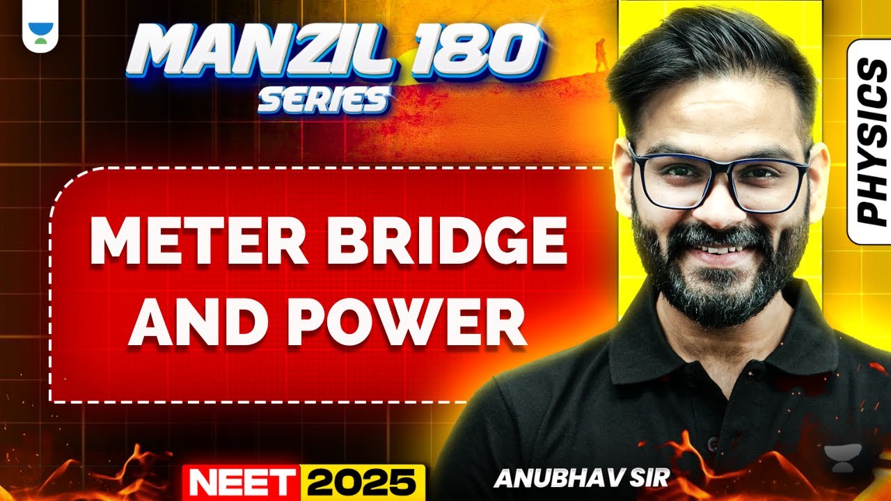 NEET 2025 Physics Manzil 180 Series: Meter Bridge And Power | Anubhav Sir