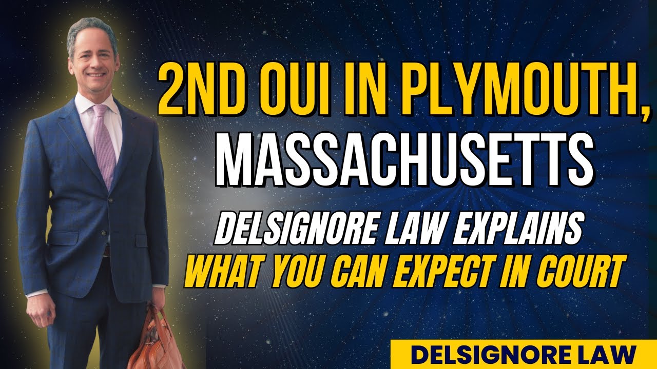2nd Offense OUI in Plymouth District Court:  Learn how to get License Back from DelSignore Law