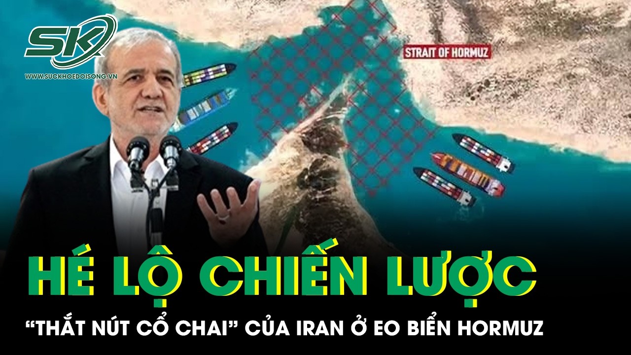 Hé lộ chiến lược “thắt nút cổ chai” của Iran ở eo biển Hormuz trong xung đột với Mỹ