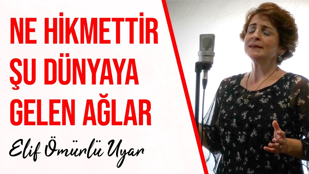Elif Ömürlü Uyar - Ne Hikmettir Şu Dünyaya Gelen Ağlar Giden Ağlar